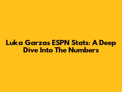 Luka Garza's ESPN Stats: A Deep Dive Into The Numbers
