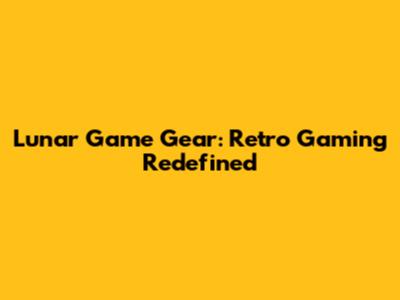 Lunar Game Gear: Retro Gaming Redefined