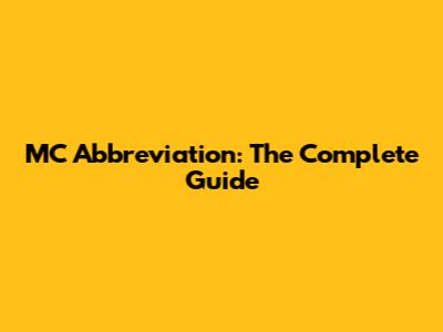 MC Abbreviation: The Complete Guide