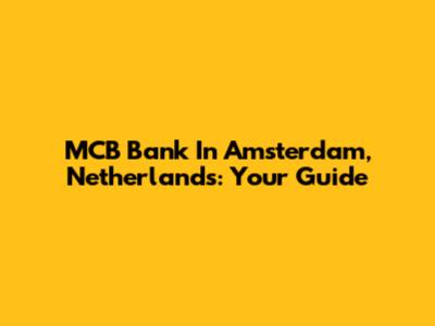 MCB Bank In Amsterdam, Netherlands: Your Guide