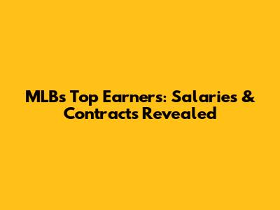 MLB's Top Earners: Salaries & Contracts Revealed