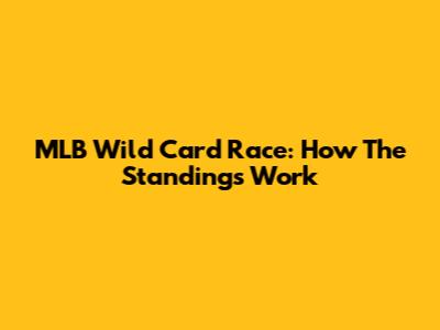 MLB Wild Card Race: How The Standings Work