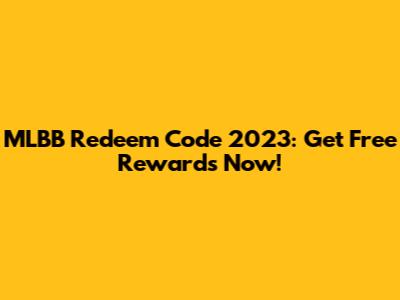 MLBB Redeem Code 2023: Get Free Rewards Now!