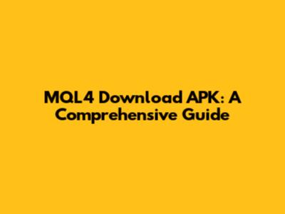 MQL4 Download APK: A Comprehensive Guide