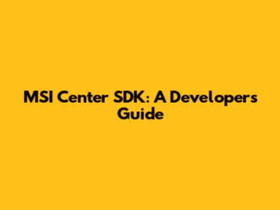 MSI Center SDK: A Developer's Guide
