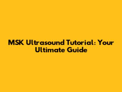 MSK Ultrasound Tutorial: Your Ultimate Guide