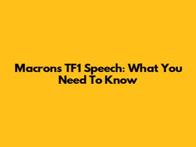 Macron's TF1 Speech: What You Need To Know