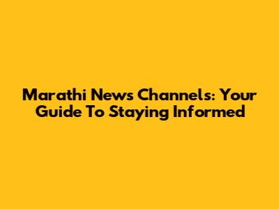 Marathi News Channels: Your Guide To Staying Informed