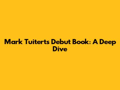 Mark Tuitert's Debut Book: A Deep Dive