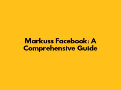 Markus's Facebook: A Comprehensive Guide