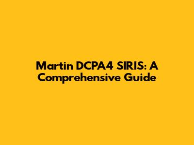 Martin DCPA4 SIRIS: A Comprehensive Guide