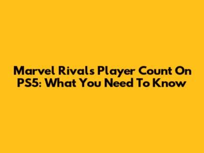 Marvel Rivals Player Count On PS5: What You Need To Know