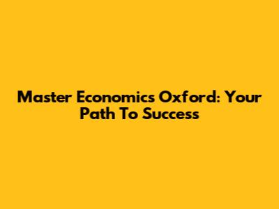 Master Economics Oxford: Your Path To Success