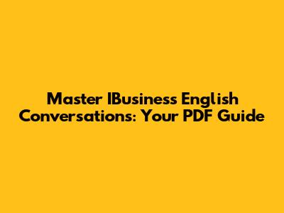 Master IBusiness English Conversations: Your PDF Guide