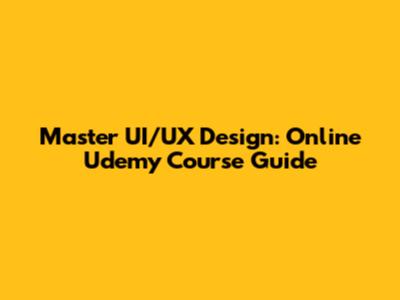 Master UI/UX Design: Online Udemy Course Guide