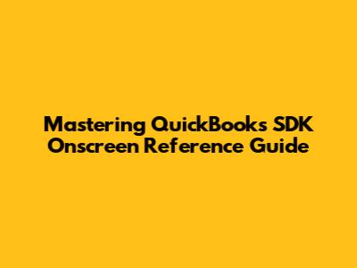 Mastering QuickBooks SDK Onscreen Reference Guide