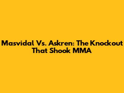 Masvidal Vs. Askren: The Knockout That Shook MMA