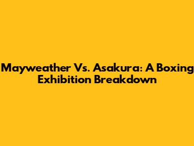 Mayweather Vs. Asakura: A Boxing Exhibition Breakdown