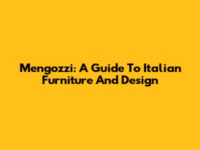 Mengozzi: A Guide To Italian Furniture And Design