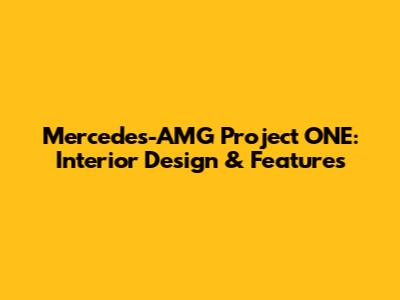 Mercedes-AMG Project ONE: Interior Design & Features
