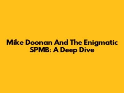 Mike Doonan And The Enigmatic SPMB: A Deep Dive