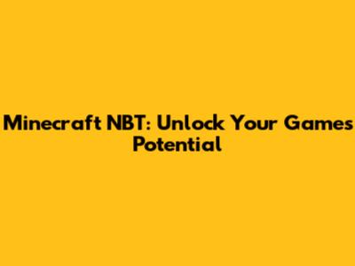 Minecraft NBT: Unlock Your Game's Potential