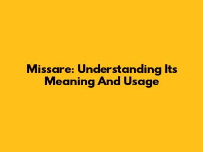 Missare: Understanding Its Meaning And Usage