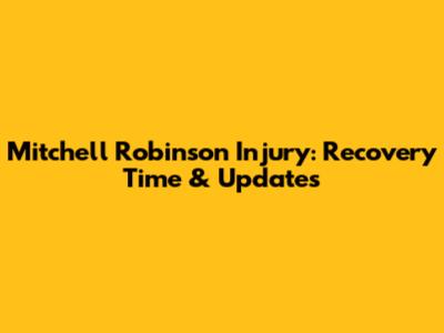 Mitchell Robinson Injury: Recovery Time & Updates