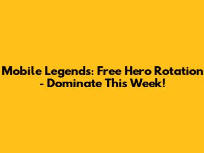 Mobile Legends: Free Hero Rotation - Dominate This Week!