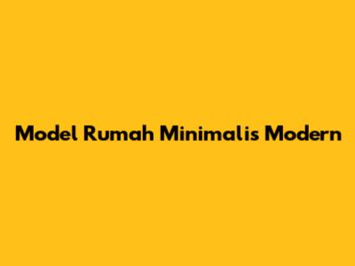 Model Rumah Minimalis Modern