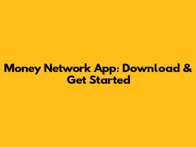 Money Network App: Download & Get Started