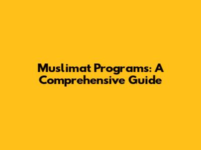 Muslimat Programs: A Comprehensive Guide