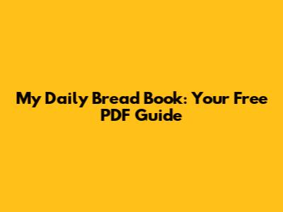 My Daily Bread Book: Your Free PDF Guide