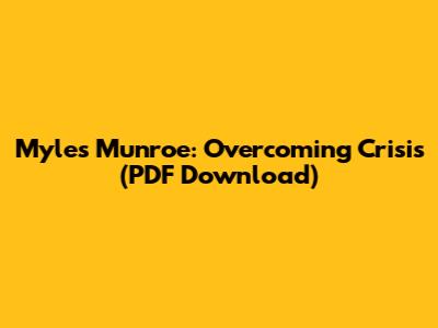 Myles Munroe: Overcoming Crisis (PDF Download)