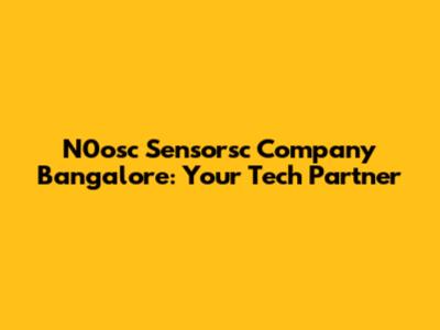 N0osc Sensorsc Company Bangalore: Your Tech Partner