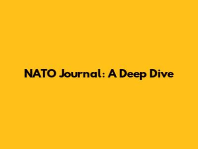 NATO Journal: A Deep Dive