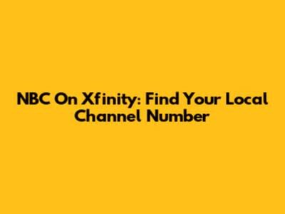 NBC On Xfinity: Find Your Local Channel Number