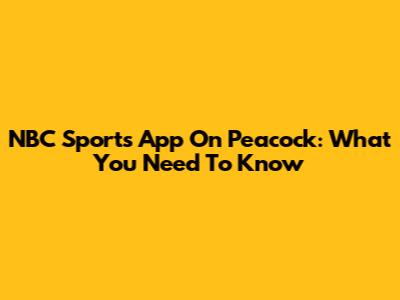 NBC Sports App On Peacock: What You Need To Know