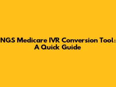 NGS Medicare IVR Conversion Tool: A Quick Guide