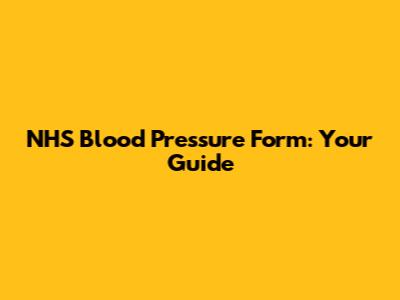 NHS Blood Pressure Form: Your Guide