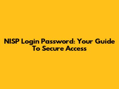 NISP Login Password: Your Guide To Secure Access