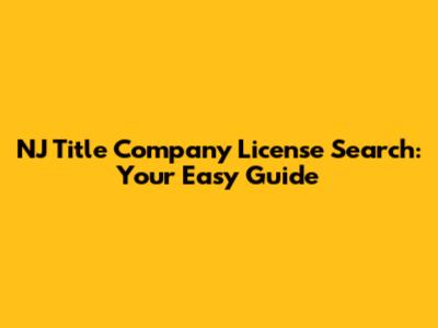 NJ Title Company License Search: Your Easy Guide