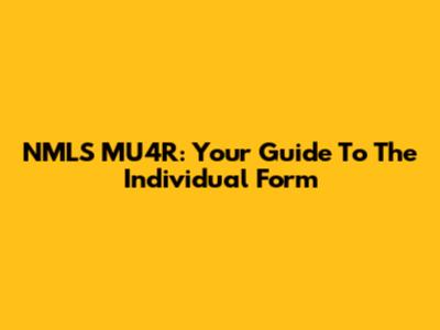 NMLS MU4R: Your Guide To The Individual Form