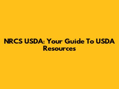 NRCS USDA: Your Guide To USDA Resources