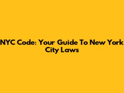 NYC Code: Your Guide To New York City Laws