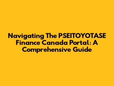 Navigating The PSEITOYOTASE Finance Canada Portal: A Comprehensive Guide