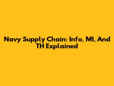 Navy Supply Chain: Info, MI, And TH Explained