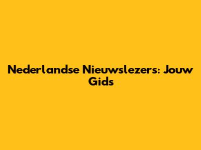 Nederlandse Nieuwslezers: Jouw Gids