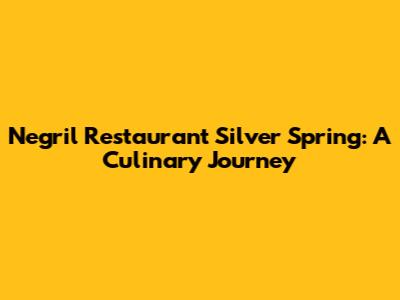 Negril Restaurant Silver Spring: A Culinary Journey