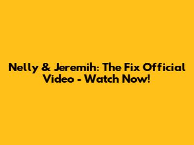 Nelly & Jeremih: The Fix Official Video - Watch Now!
